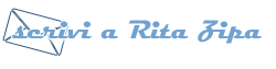 Scrivi a Rita Zipa e sottoponile i tuoi quesiti